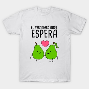 El Verdadero Amor Espera Spanish Pun T-Shirt